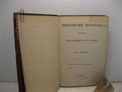 Chrestomathie provencale accompagne'e d'une grammaire et d'un glossaire. Deuxieme e'dition, augmentee et entierement refondue - Karl Bartsch - copertina