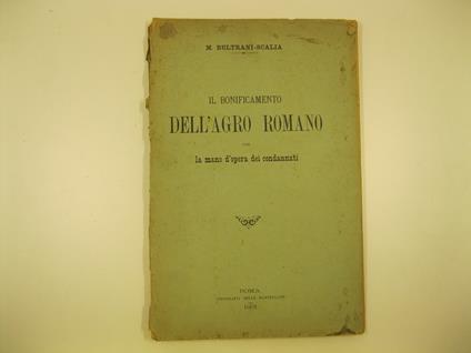 Il bonificamento dell'Agro romano con la mano d'opera dei condannati - Martino Beltrani Scalia - copertina