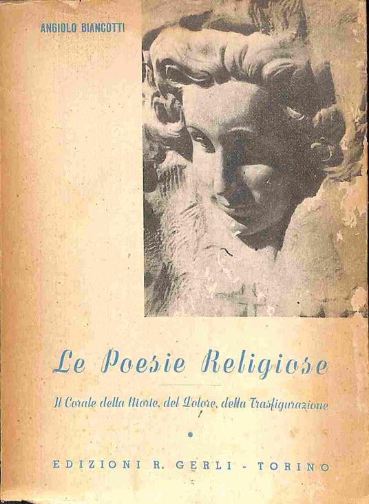 Le poesie religiose. Il Corale della Morte, del Dolore, della Trasfigurazione - Angiolo Biancotti - copertina