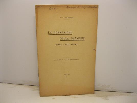 La formazione della grandine dovuta a moti rotatorj? Estratto dalla Rivista 'L'elettricita'' 1901 - Luigi Bombicci - copertina