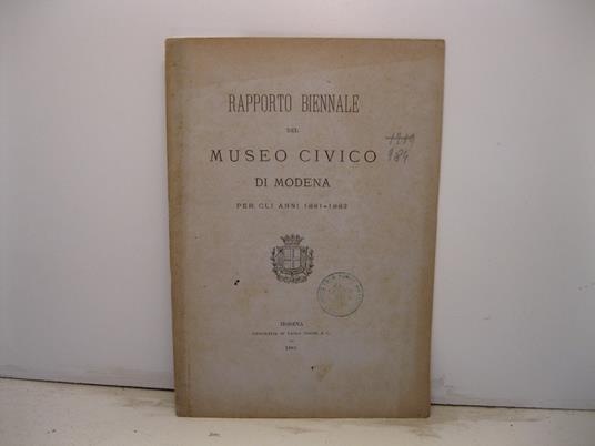 Rapporto biennale del Museo civico di Modena per gli anni 1881-1882 - Carlo Boni - copertina