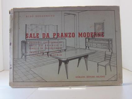 Sale da pranzo moderne. 24 progetti originali di sale da pranzo e tinelli in prospettiva, 24 tavole dei particolari costruttivi in scala - Aldo Borgonovo - copertina