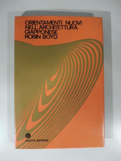 Orientamenti nuovi dell'architettura giapponese - Robin Boyd - copertina