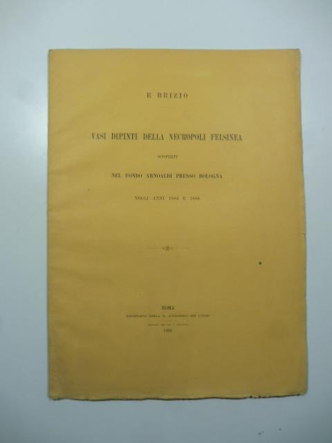 Vasi dipinti della necropoli felsinea scoperto nel Fondo Arnoaldi presso Bologna negli anni 1884 e 1886 - E. Brizio - copertina