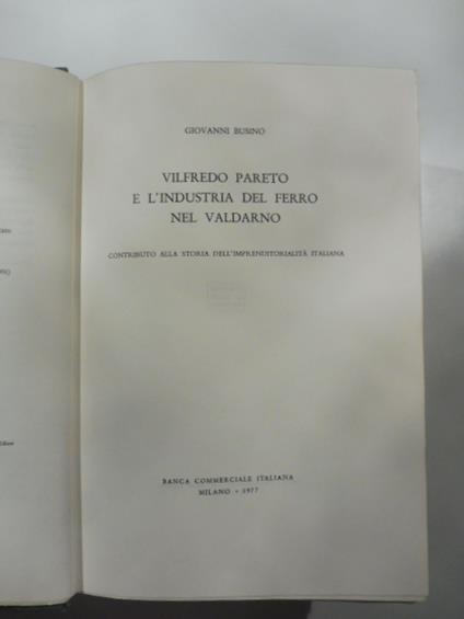 Vilfredo Pareto e l'industria del ferro nel Valdarno. Contributo alla storia dell'imprenditorialita' italiana - Segue Vilfredo Pareto Lettere - Giovanni Busino - copertina