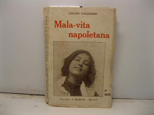 Mala vita napoletana. Edizione novissima. Dal 40o al 50o mi - Giulio Caggiano - copertina