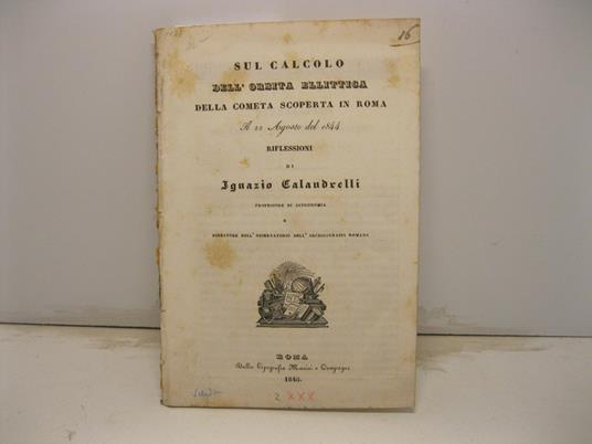 Sul calcolo dell'orbita ellittica della cometa scoperta in Roma il 22 agosto del 1844. Riflessioni - Ignazio Calandrelli - copertina