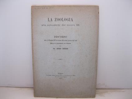 La zoologia allo schiudersi del secolo XX. Discorso letto il 16 novembre 1897 in occasione della solenne apertura degli studi nella R. Universita' di Torino - Lorenzo Camerano - copertina