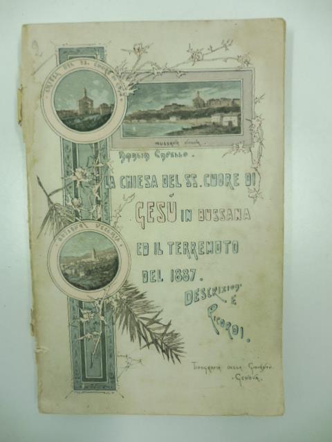 La nuova chiesa del sacro cuore di Gesu' in Bussana ed il terremoto del 23 febbraio 1887. Descrizione e ricordi del Nob. Donna Amalia Capello. Seconda edizione accresciuta - Amalia Capello - copertina