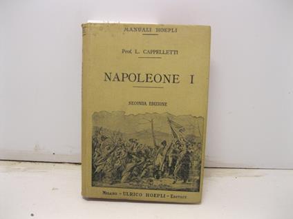 Napoleone I con XXII foto-incisioni. Seconda edizione riveduta e corretta - Licurgo Cappelletti - copertina