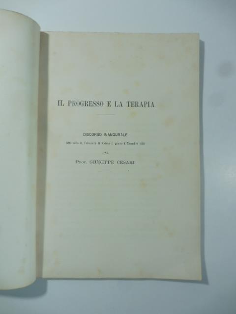 Il progresso e la terapia. Discorso inaugurale letto nella R. Universita' di Modena il giorno 4 novembre 1895 - Giuseppe Cesari - copertina