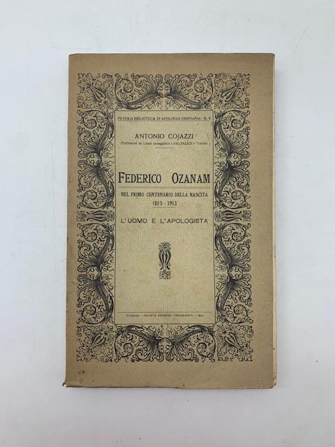 Federico Oznam nel primo centenario della nascita 1813 - 12913. L'uomo e l'apologista - Antonio Cojazzi - copertina