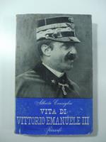 Vita di Vittorio Emanuele III con 32 tavole fuori testo