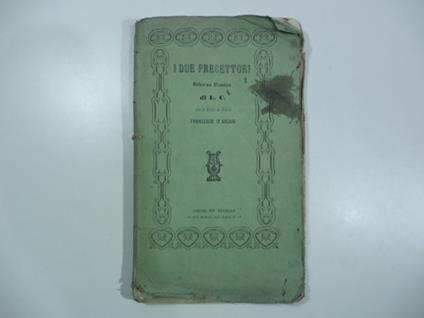 I due precettori. Scherzo comico di L. C. posto in musica da Francesco D'Arcais da rappresentarsi al Teatro Rossini nel Carnevale 1858 - Francesco D'Arcais - copertina