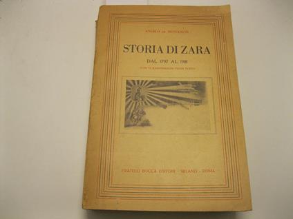 Storia di Zara dal 1797 al 1918 con 53 illustrazioni fuori testo - Angelo De Benvenuti - copertina