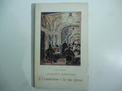 Ottocento napoletano. Il Gambrinus e la sua epoca - Felice De Filippis - copertina