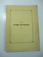 Della riforma penitenziaria. Discorso letto nella solenne udienza della R. Corte d'appello di Ancona del 3 gennaio 1873..