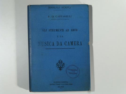 Gli strumenti ad arco e la musica da camera - Francesco Di Caffarelli - copertina