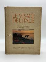 Le visage de l'Italie. Ouvrage publie' sous la direction litteraire de Gabriel Faure