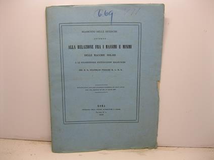 Riassunto delle ricerche intorno alla relazione fra i massimi e i minimi delle macchie solari e le straordinarie perturbazioni magnetiche - Stanislao Ferrari - copertina