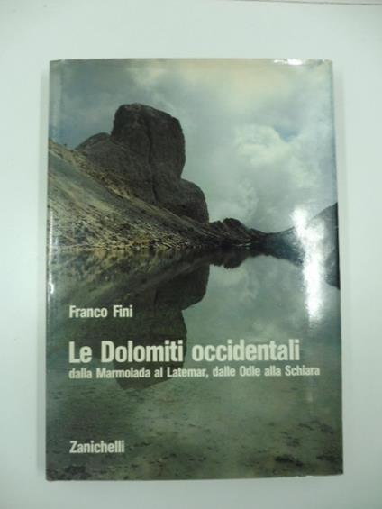 Le Dolomiti Occidentali dalla Marmolada al Latemar, dalle Odle alla Schiara - Franco Fini - copertina