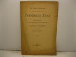 Nel primo centenario della nascita di Federico Diez. Discorso letto nell'aula magna dell'Universita' di Bonn il 3 marzo 1894 da Wendelino Forster tradotto dal tedesco per cura di Leandro Biadene