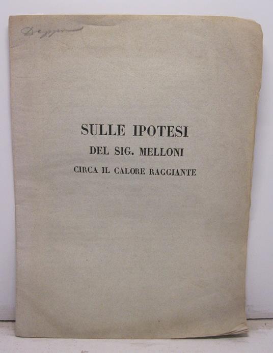 Insussistenza del Sistema del sig. Macedonio Melloni circa il calore raggiante pel quale ha proposto una nuova nomenclatura nella Bibliotheque Universelle 1841. Octobre pag. 363. (Annali delle Scienze del Regno Lombardo - Veneto 1841 pag. 227 - Ambrogio Fusinieri - copertina