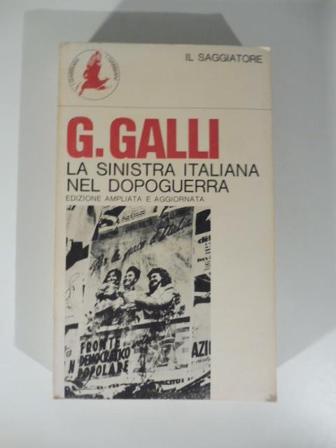 La sinistra italiana nel dopoguerra. Edizione ampliata e aggiornata - G. Galli - copertina