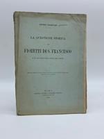 La questione storica dei fioretti di S. Francesco e il loro posto nella storia dell'ordine