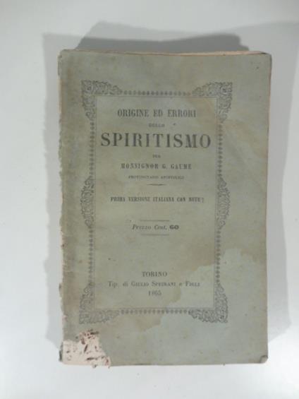 Origine ed errori dello spiritismo per monsignor G. Gaume protonotario apostolico - G. Gaume - copertina