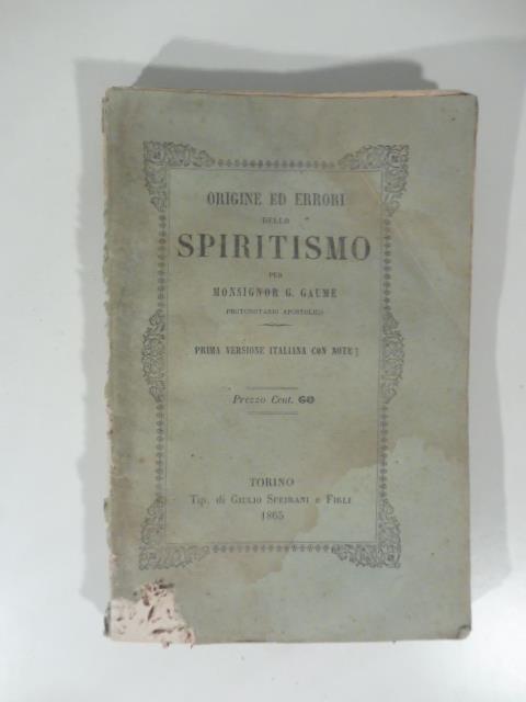 Origine ed errori dello spiritismo per monsignor G. Gaume protonotario apostolico - G. Gaume - copertina