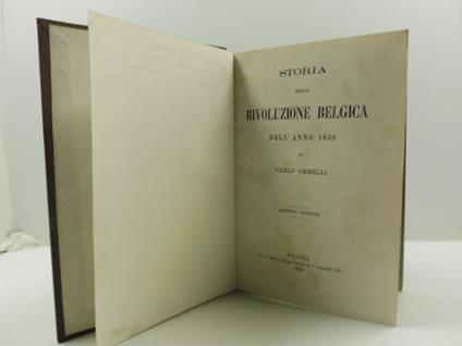 Storia della rivoluzione belgica dell'anno 1830. Seconda edizione - Carlo Gemelli - copertina