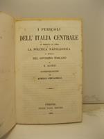 I pericoli dell'Italia centrale in risposta al libro La politica napoleonica e quella del governo toscano di E. Alberi. Considerazioni