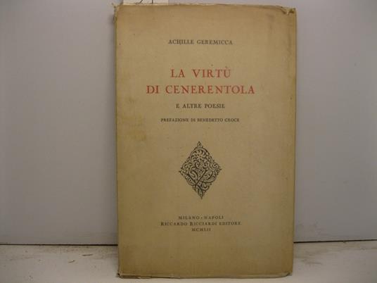 La virtu' di Cenerentola e altre poesie. Prefazione di Benedetto Croce - Achille Geremicca - copertina