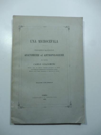 Una microcefala. Osservazioni anatomiche ed antropologiche - Carlo Giacomini - copertina