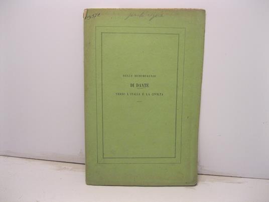 Delle benemerenze di Dante verso l'Italia e la civilta'. Prolusione alle lezioni di eloquenza e poesia italiana nell'Istituto di Studi superiori in Firenze - Giambattista Giuliani - copertina