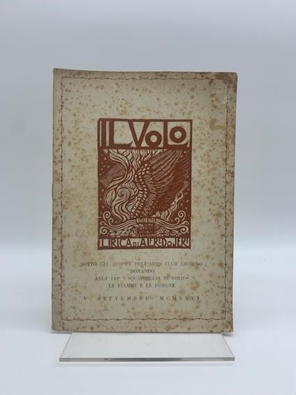 Il volo. Lirica ... sotto gli auspici dell'areo club di Livorno donando alla 144o 'squadriglia di volo' le fiamme e le insegne V settembre MCMXXVI - Alfredo Jeri - copertina