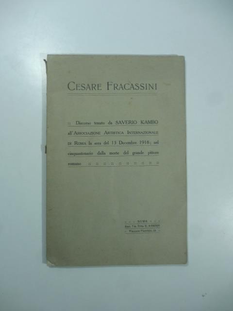 Cesare Fracassini. Discorso tenuto da Saverio Kambo all'Associazione artistica internazionale di Roma - Saverio Kambo - copertina