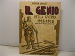 Il genio nella guerra 1915-1918. Episodi, eroismi, figure di combattenti