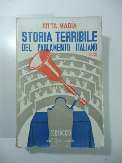 Storia terribile del parlamento italiano - Titta Madia - copertina