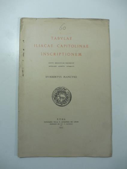 Tabulae Iliacae Capitolinae inscriptionem denuo recognitam percensuit artissimo adiecto apparatu - Umberto Mancuso - copertina