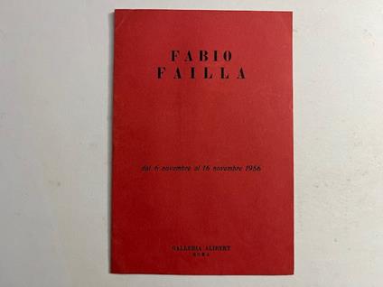 Fabio Failla dal 6 novembre al 16 novembre 1956. Galleria Alibert, Roma - Valerio Mariani - copertina