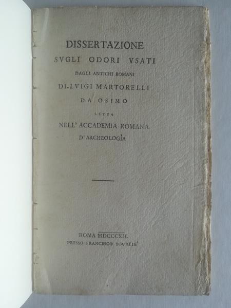 Dissertazione sugli odori usati dagli antichi Romani... letta nell'Accademia romana d'archeologia - Luigi Martorelli - copertina