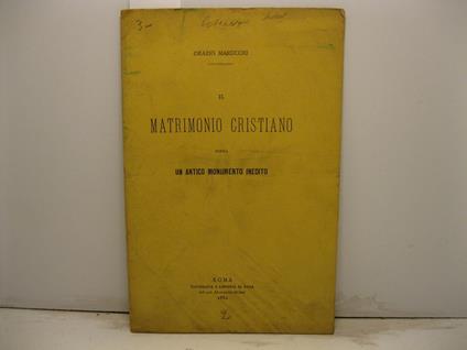 Il matrimonio cristiano sopra un antico monumento inedito - Orazio Marucchi - copertina