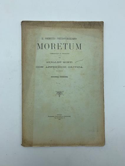 Il poemetto pseudovirgiliano Moretum commentato e tradotto da Arnaldo Monti con appendice critica. Seconad edizione - Arnaldo Monti - copertina