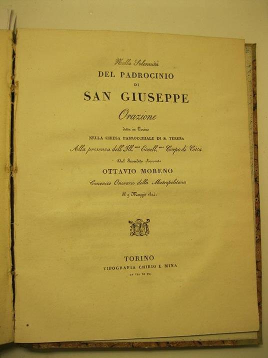 Nella Solennita' del padrocinio di San Giuseppe. Orazione detta in Torino, nella Chiesa parrocchiale di S. Teresa, alla presenza dell'Ill.mo Eccell.mo Corpo di Citta', dal Sacerdote avvocato Ottavio Moreno, Canonico Onorario della Metropolitana. Il 9 - Ottavio Moreno - copertina