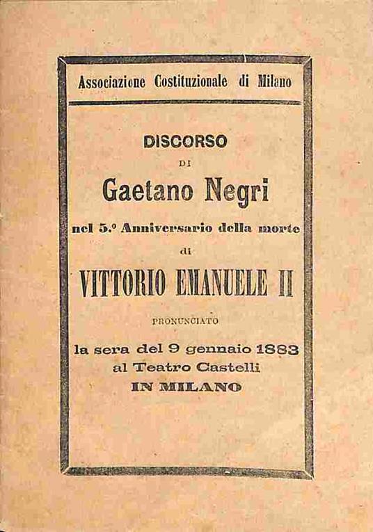 Associazione Costituzionale di Milano. Discorso di Gaetano Negri nel 5o anniversario della morte di Vittorio Emanuele II - Gaetano Negri - copertina