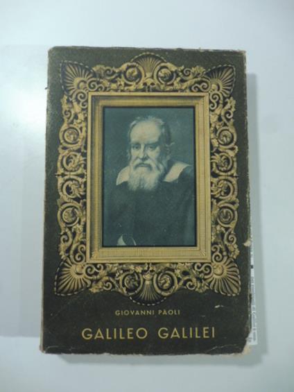 Galileo Galilei. I tempi, l'uomo, il pensatore - Giovanni Paoli - copertina