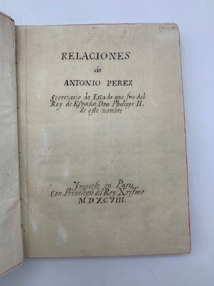 Relaciones de Antonio Perez secretario de Estado... [copia non completa] - Antonio Perez - copertina