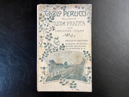 Nuova guida pratica per l'apicoltore novizio. Edizione seconda riveduta e accresciuta con nuove illustrazioni - Carlo Perucci - copertina